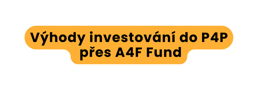 Výhody investování do P4P přes A4F Fund